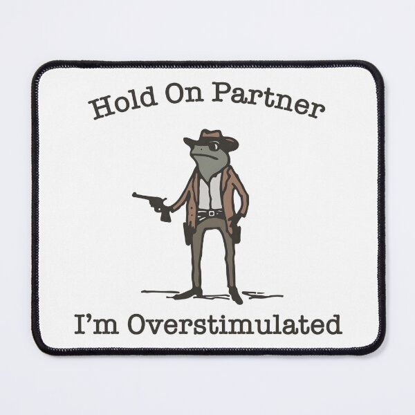 Item preview, Hold On Partner Im Overstimulated Shirt, Cowboy Frog designed and sold by SaboCollita.