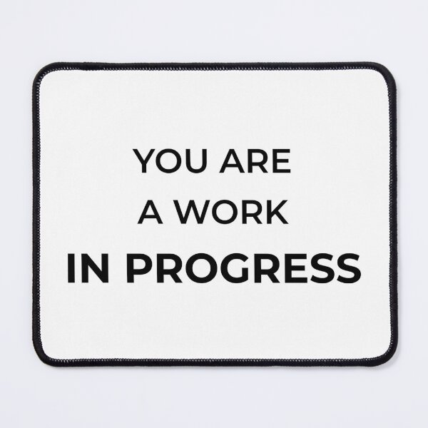 Item preview, You are a work in progress! designed and sold by Mikidesign1988.