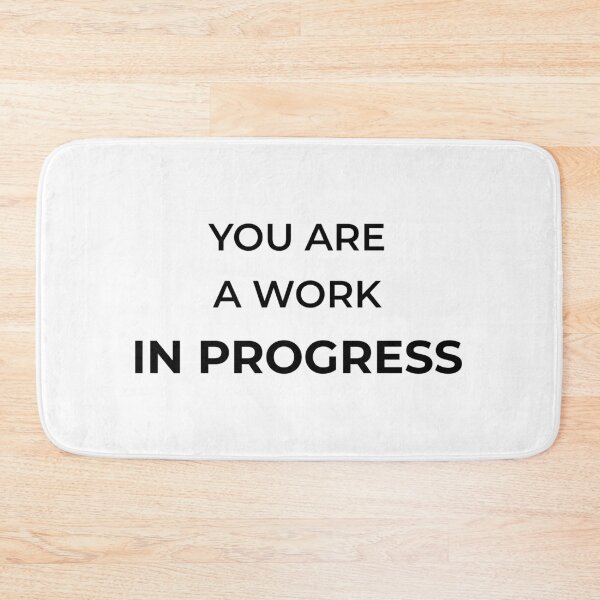 Item preview, You are a work in progress! designed and sold by Mikidesign1988.