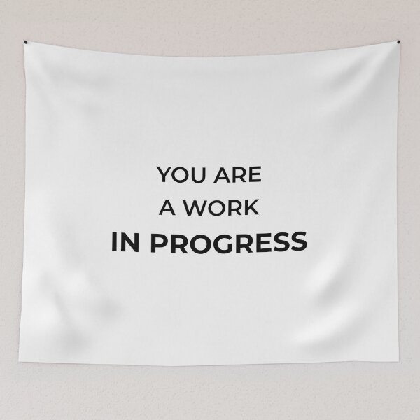 Item preview, You are a work in progress! designed and sold by Mikidesign1988.