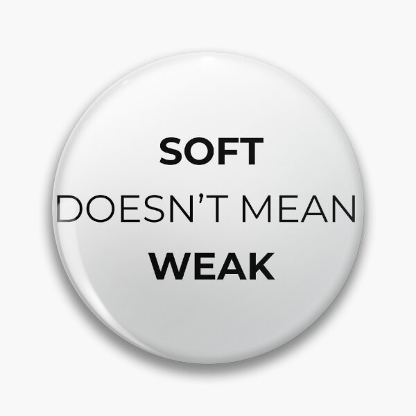Item preview, Soft doesnt mean weak! designed and sold by Mikidesign1988.