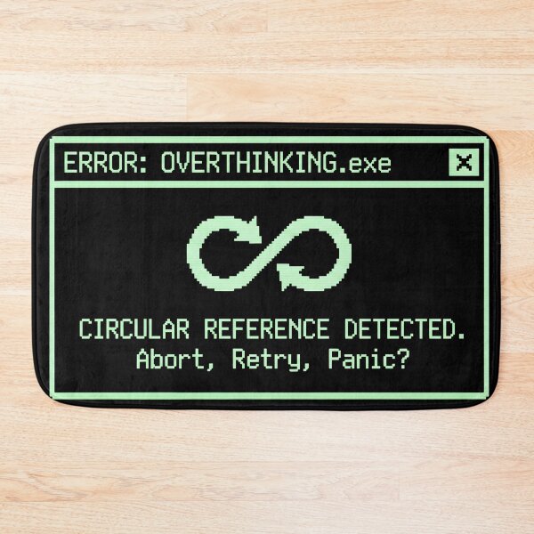 Item preview, Overthinking.exe - Circular Reference Error - Retro Glitch Art designed and sold by Leo-Crafts.