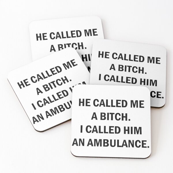 Item preview, He Called Me A Bitch I Called Him An Ambulance Sarcastic designed and sold by Altenpendinton.