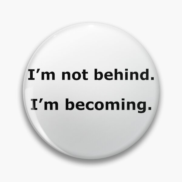 Item preview, I’m Not Behind I’m Becoming Timeline Quote 4500px Print designed and sold by Mikidesign1988.