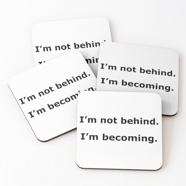 Item preview, I’m Not Behind I’m Becoming Timeline Quote 4500px Print designed and sold by Mikidesign1988.