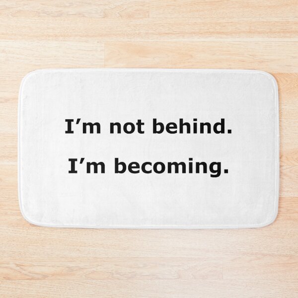 Item preview, I’m Not Behind I’m Becoming Timeline Quote 4500px Print designed and sold by Mikidesign1988.