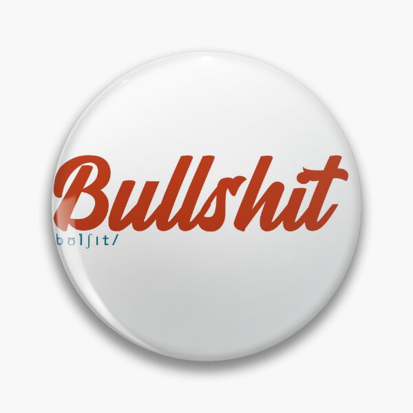 Item preview, Bullshit The Absurdity of False Narratives Revealed designed and sold by RF-73.