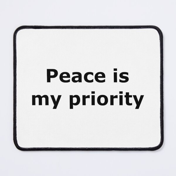 Item preview, Peace Is My Priority Boundary Quote 4500px POD Design designed and sold by Mikidesign1988.