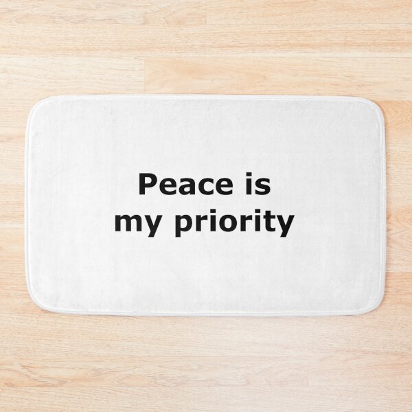 Item preview, Peace Is My Priority Boundary Quote 4500px POD Design designed and sold by Mikidesign1988.