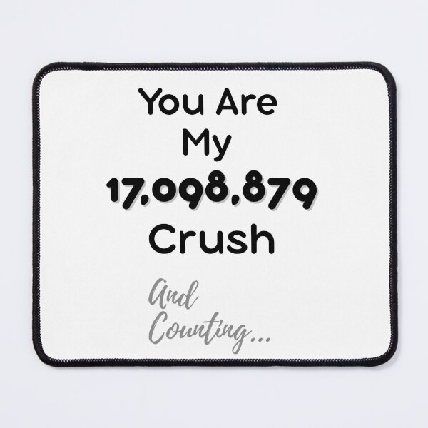 Item preview, 17,098,879 Crushes and Counting... | Numerical Crush Aesthetic. designed and sold by thebotstore.