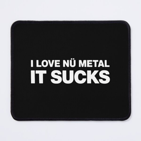 Item preview, I Love Nu Metal - It Sucks Funny Heavy Rap Music Fan Humor designed and sold by LittleBO5.