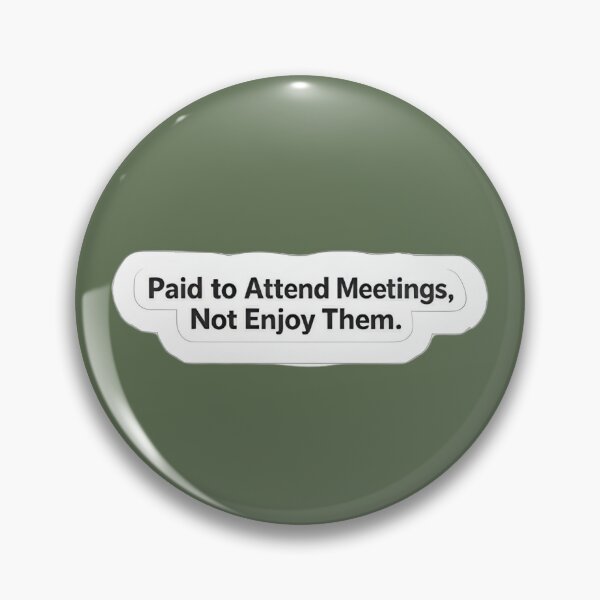 Item preview, Paid to Attend Meetings, Not Enjoy Them – Funny Office Sticker designed and sold by Elloracomplex.