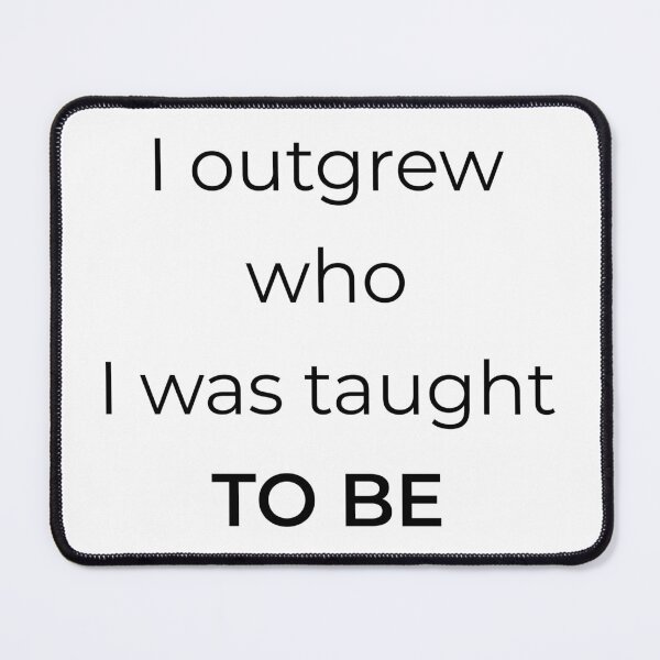 Item preview, I Outgrew Who I Was Taught to Be Growth Quote 4500px Print designed and sold by Mikidesign1988.