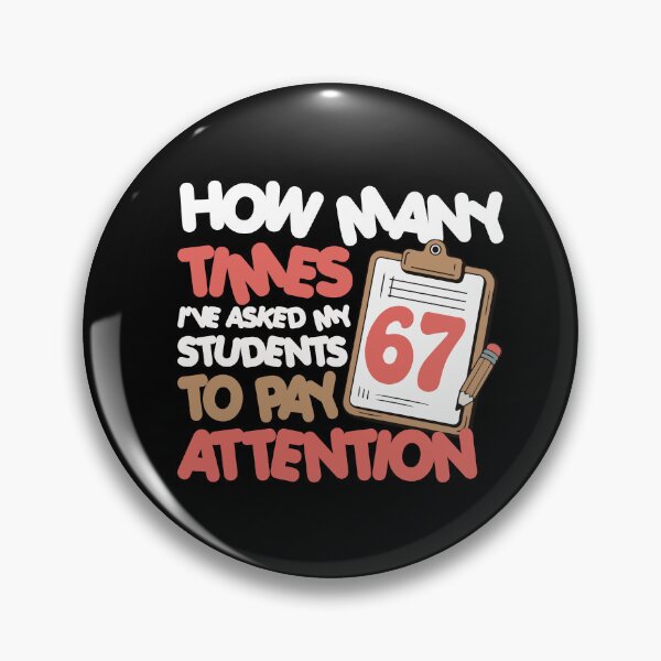 Item preview, 67 - Sixty Seven Number 67 Teacher Student Pay Attention designed and sold by farhanhafeez.