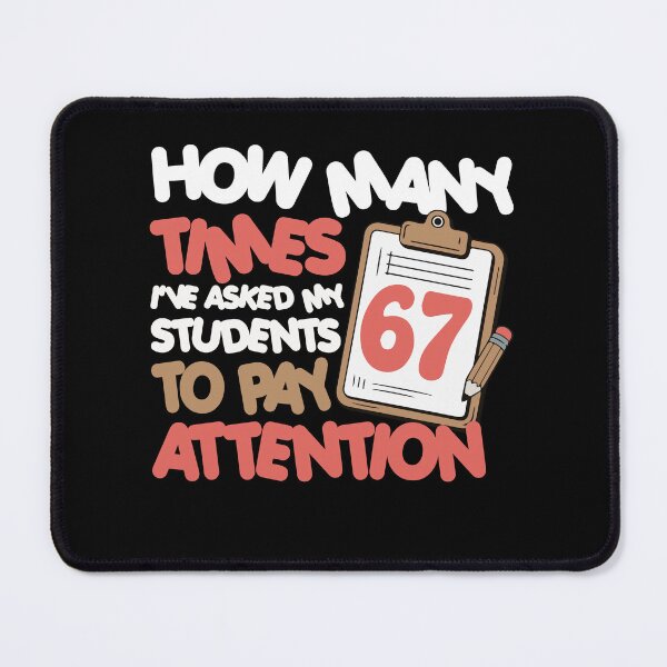 Item preview, 67 - Sixty Seven Number 67 Teacher Student Pay Attention designed and sold by farhanhafeez.
