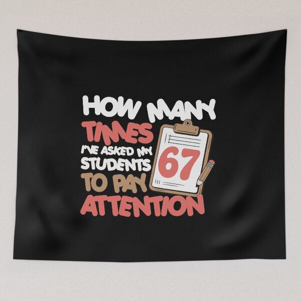 Item preview, 67 - Sixty Seven Number 67 Teacher Student Pay Attention designed and sold by farhanhafeez.
