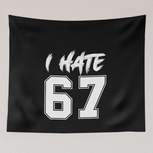 Item preview, 67 - Sixty Seven Number I Hate 67 Meme Six Seven Meme designed and sold by farhanhafeez.
