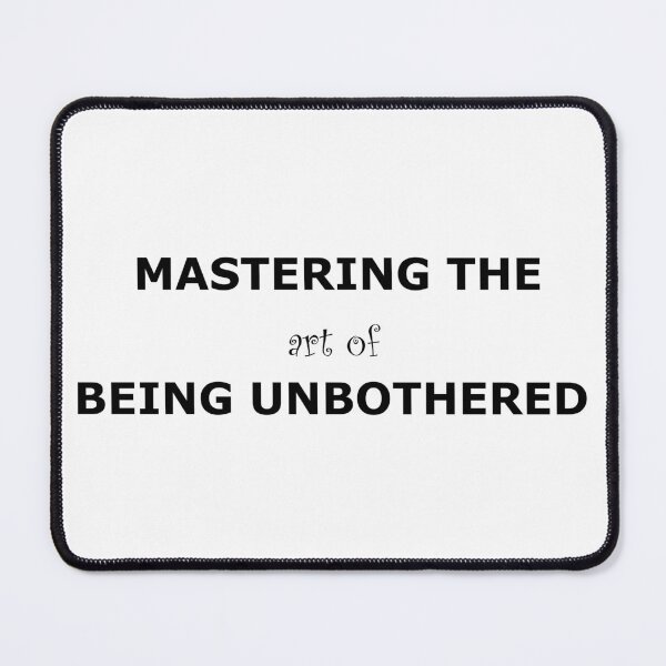 Item preview, Mastering the art of being unbothered Stoic Quote designed and sold by Mikidesign1988.
