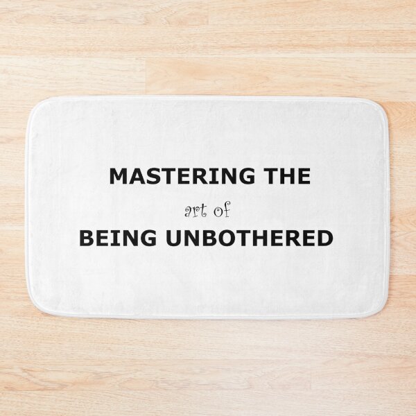 Item preview, Mastering the art of being unbothered Stoic Quote designed and sold by Mikidesign1988.