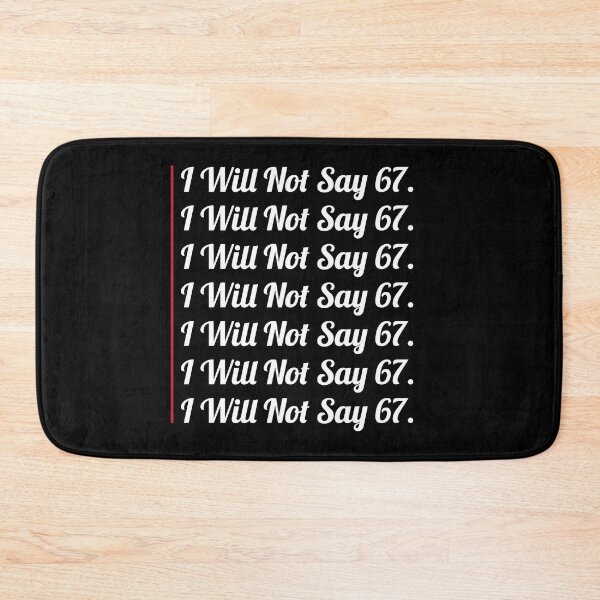 Item preview, 67 - Sixty Seven Funny Will Not Say 67 Cool Six Seven Meme designed and sold by farhanhafeez.