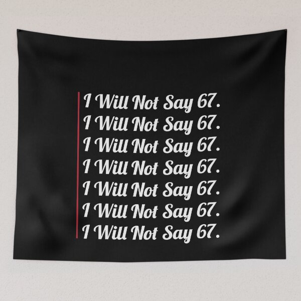 Item preview, 67 - Sixty Seven Funny Will Not Say 67 Cool Six Seven Meme designed and sold by farhanhafeez.