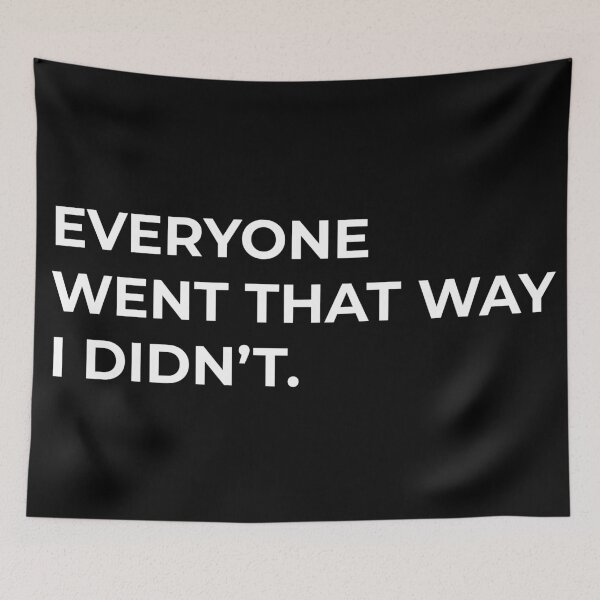 Item preview, Everyone Went That Way I Didn’t – Minimal Outsider Quote Shirt designed and sold by MORIANZPOD.
