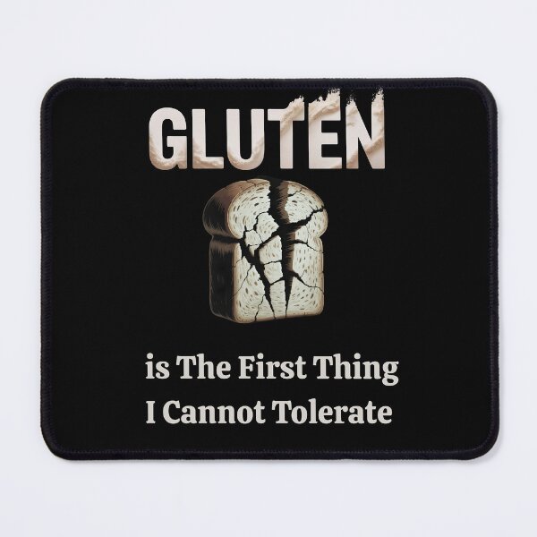Item preview, Gluten is The First Thing I Cannot Tolerate designed and sold by MyBeautyArt.