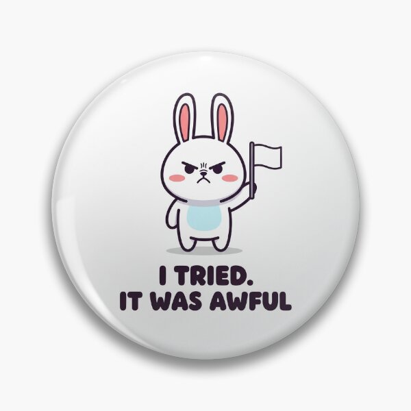 Item preview, I Tried. It Was Awful. Cute Bunny Design designed and sold by artaipix.