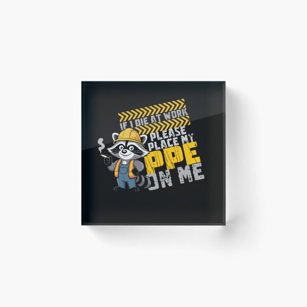 Item preview, If I die at work please place my PPE on me designed and sold by Chris-graphics-art.