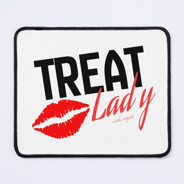 Item preview, "Treat lady with respect" black designed and sold by Chris-graphics-art.