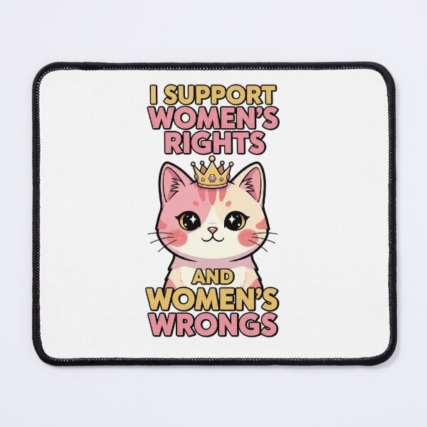 Item preview, I Support Women’s Rights and Women’s Wrongs - Cat designed and sold by artaipix.