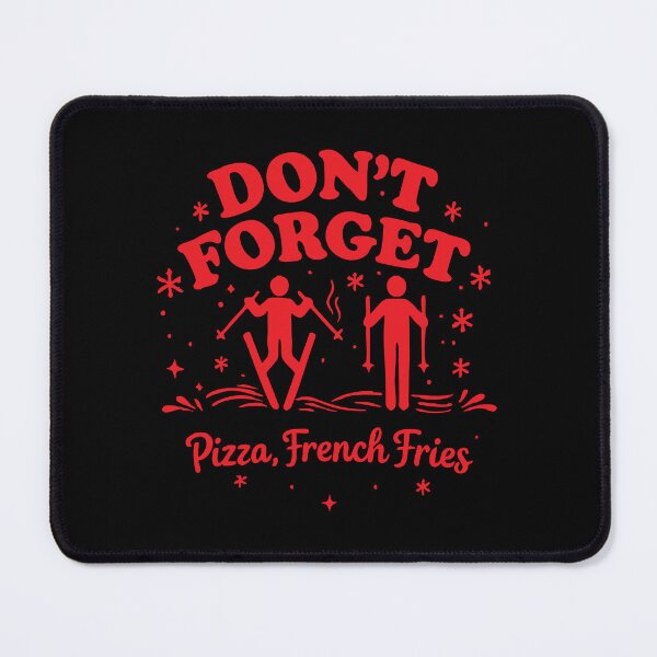 Item preview, don't forget pizza french fries skiing designed and sold by CloudyPress.