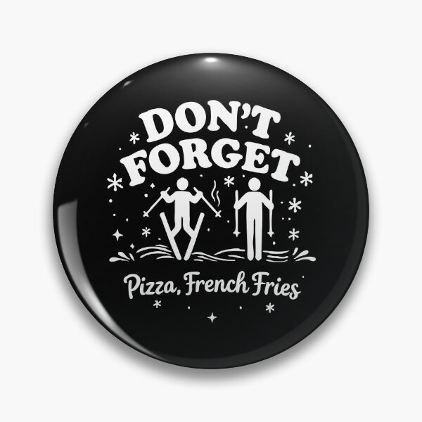 Item preview, don't forget pizza french fries skiing designed and sold by CloudyPress.