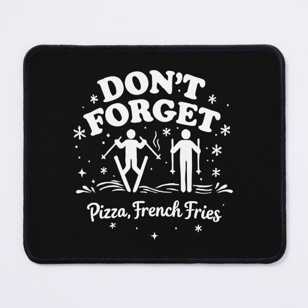 Item preview, don't forget pizza french fries skiing designed and sold by CloudyPress.