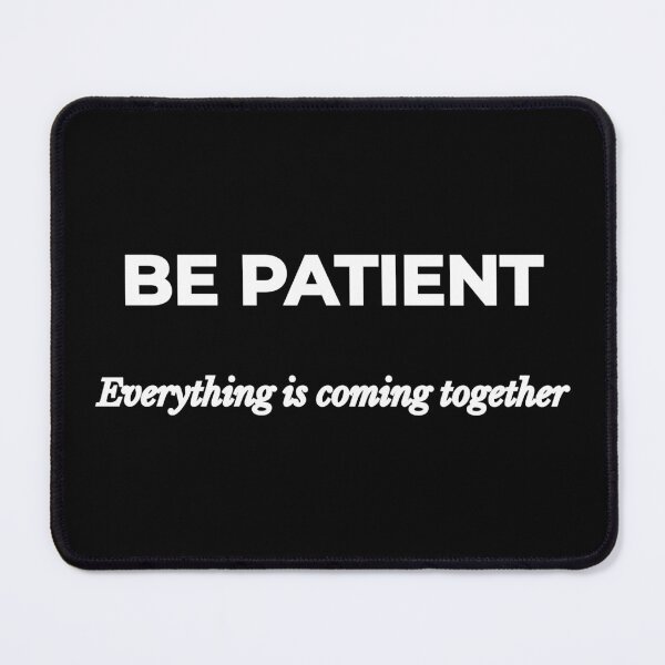 Item preview, Be Patient Everything Is Coming Together Quote designed and sold by Mikidesign1988.