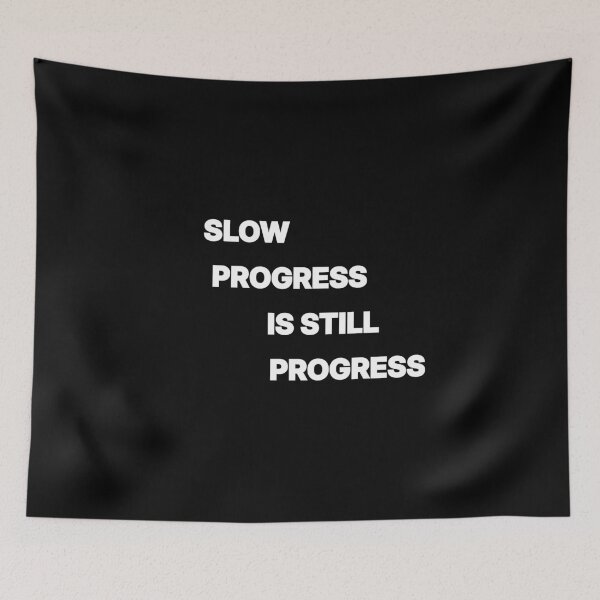 Item preview, Slow Progress Is Still Progress Motivation designed and sold by Mikidesign1988.