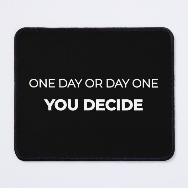 Item preview, One Day Or Day One You Decide Quote designed and sold by Mikidesign1988.