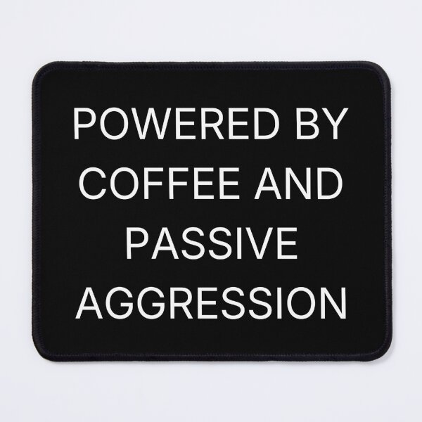 Item preview, Powered By Coffee and Passive Aggression Sarcastic Office Humor | version 1 designed and sold by ArtEv.