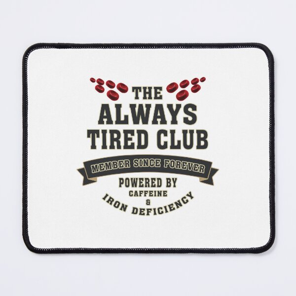 Item preview, The Always Tired Club - Funny Low Iron & Sleep Deprived Humor designed and sold by CrewGifted.