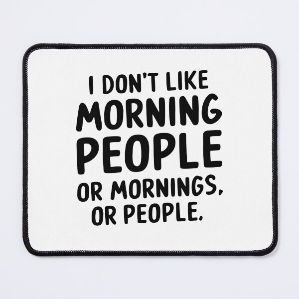 Item preview, i dont like morning people or mornings or people designed and sold by kestey.