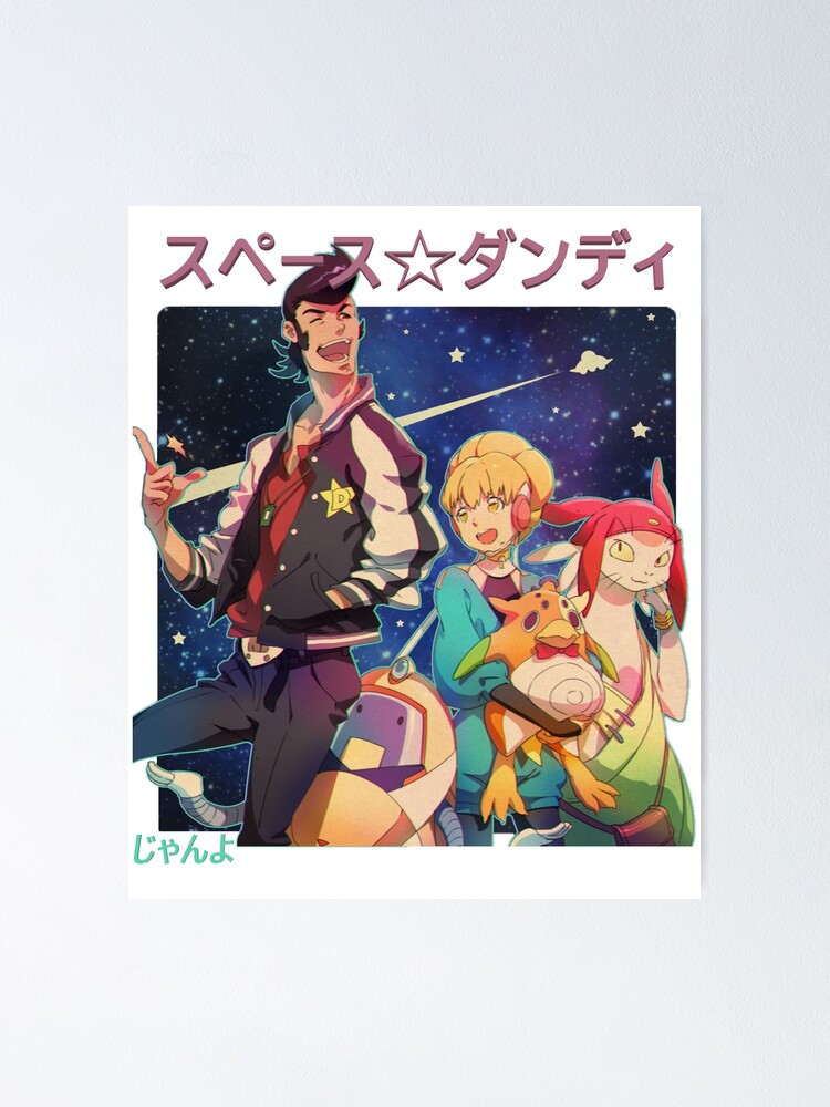 Space Dandy Group Pose Poster By Topnotchramen Redbubble