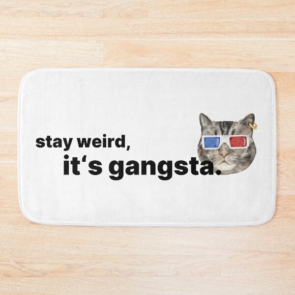 Item preview, Stay Weird – It’s Gangsta Cat designed and sold by CreareAT.