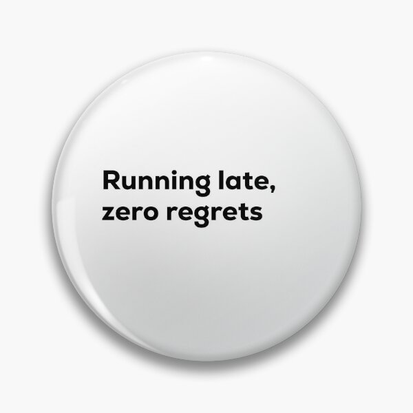 Item preview, Running late, zero regrets designed and sold by Terrero.