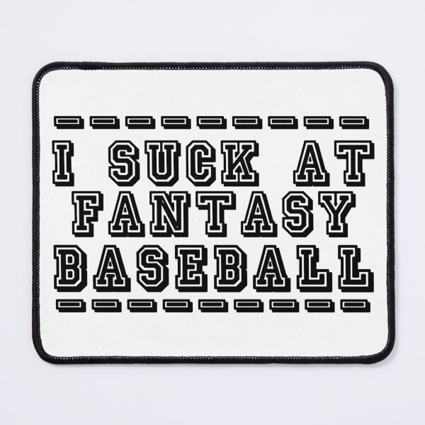 Item preview, I Suck at Fantasy Baseball – Funny Last Place Loser Gift designed and sold by RogueSymmetry.