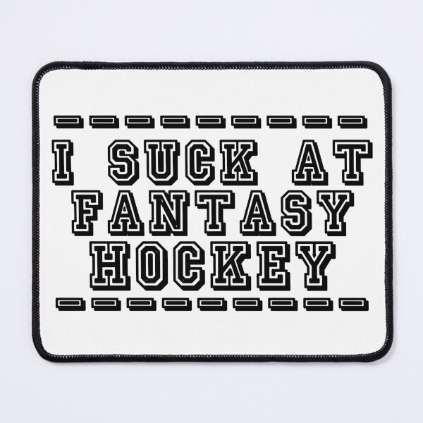 Item preview, I Suck at Fantasy Hockey – Funny Last Place Loser Gift designed and sold by RogueSymmetry.