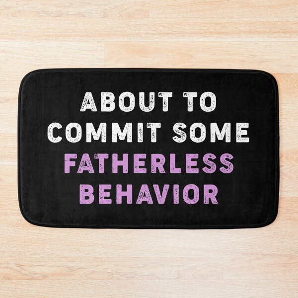 Item preview, About To Commit Some Fatherless Behavior  designed and sold by kolshi-shop.