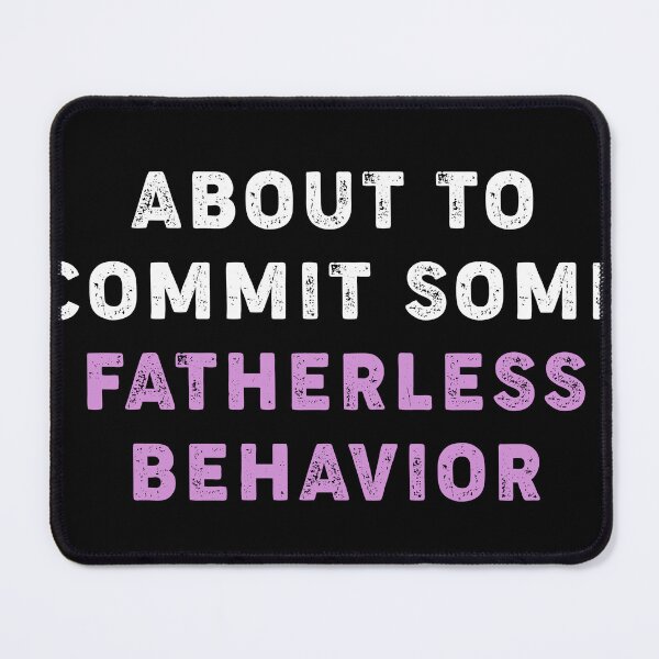 Item preview, About To Commit Some Fatherless Behavior  designed and sold by kolshi-shop.
