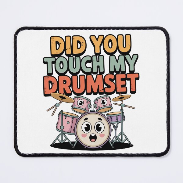 Item preview, Did You Touch My Drumset, Drum Set designed and sold by graphic-genie.
