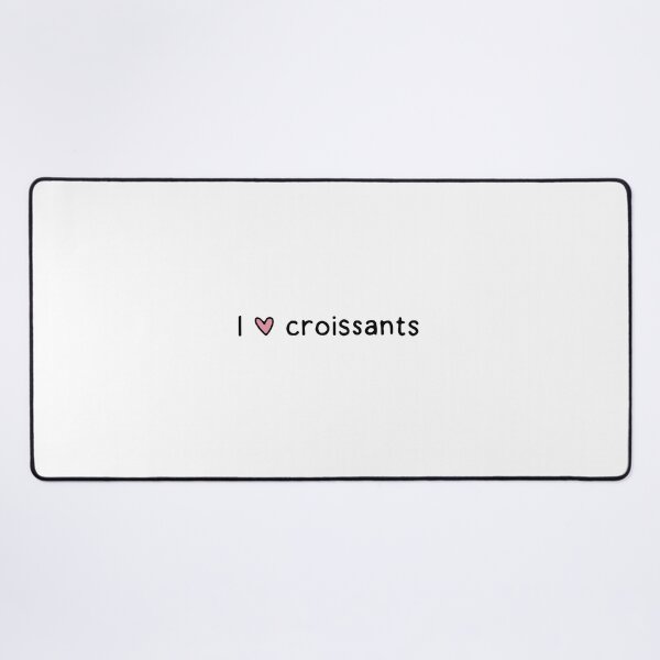 Item preview, I love croissants designed and sold by dontqu0teme.