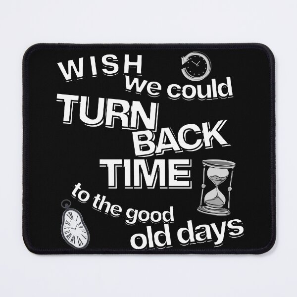 Item preview, wish we could turn back time to the good old days designed and sold by Stefrait-7.